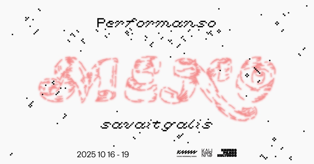 PERFORMANSO MENO SAVAITGALIS | Kauno menininkų namai